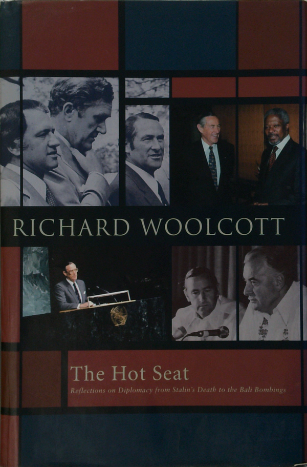 The Hot Seat: Reflections On Diplomacy From Stalin's Death To The Bali Bombings