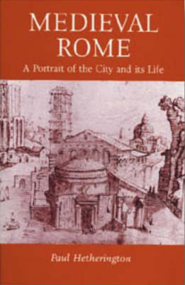 Medieval Rome: a Portrait of the City and Its Life