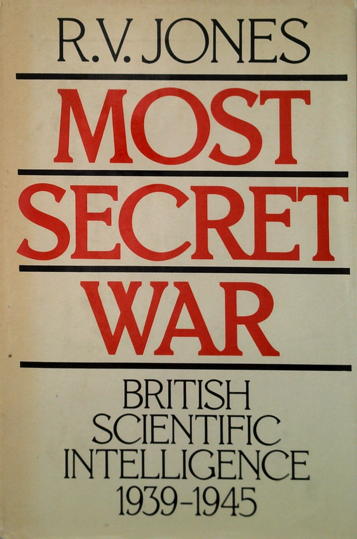 Most Secret War: British Scientific Intelligence 1939-1945
