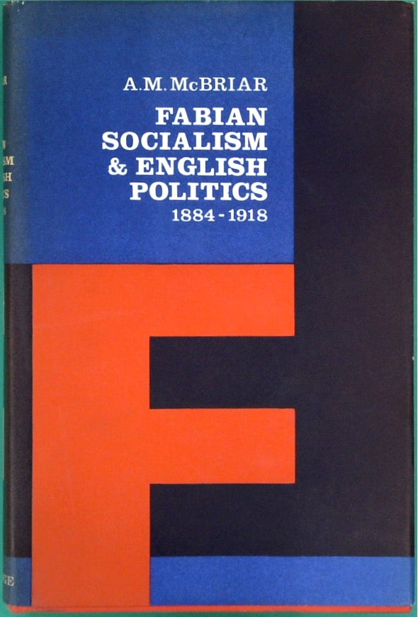 Fabian Socialism and English Politics, 1884-1918