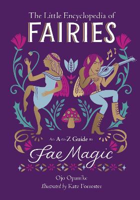 The Little Encyclopedia of Fairies: An A-to-Z Guide to Fae Magic