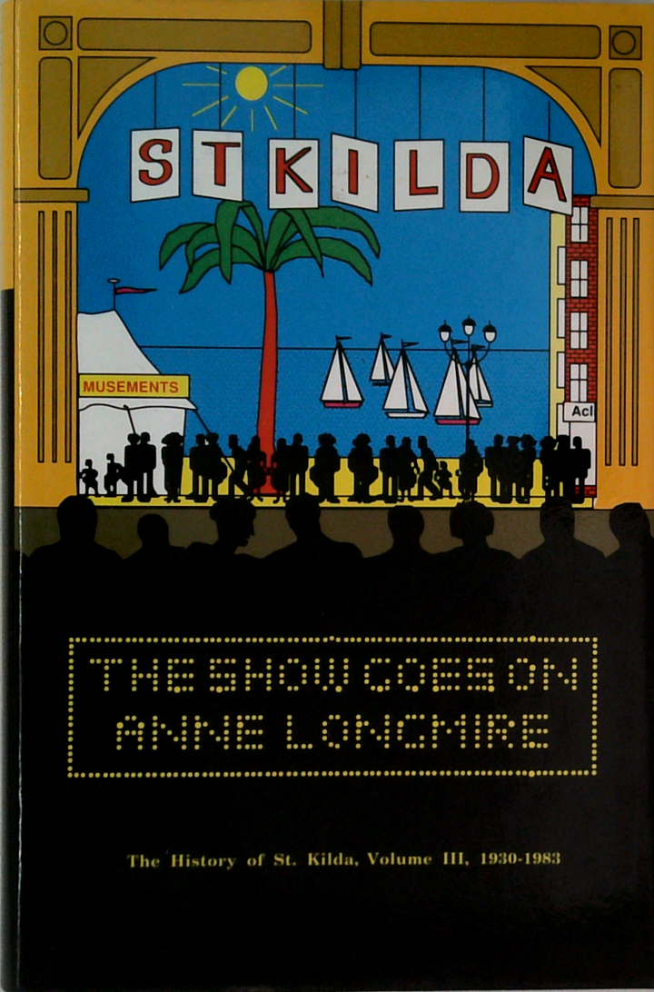 St. Kilda: The Show Goes On; The History Of St. Kilda Vol. Iii, 1930 To July 1983