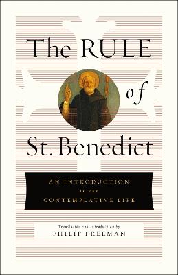 The Rule of St. Benedict: An Introduction to the Contemplative Life