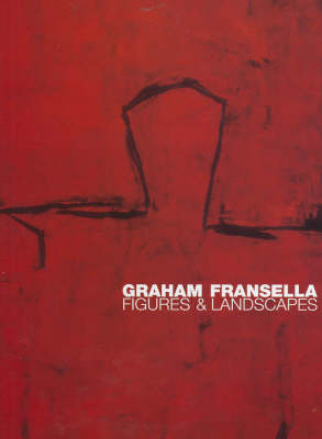 Graham Fransella: Figures and Landscapes, 1984-2002