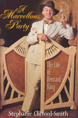 A Marvellous Party: The Life of Bernard King