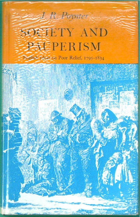 Society and Pauperism: English Ideas on Poor Relief, 1795-1834