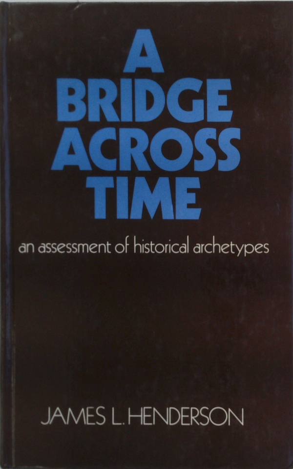 A Bridge Across Time: An Assessment Of Historical Archetypes