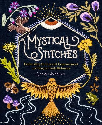 Mystical Stitches: Embroidery for Personal Empowerment and Magical