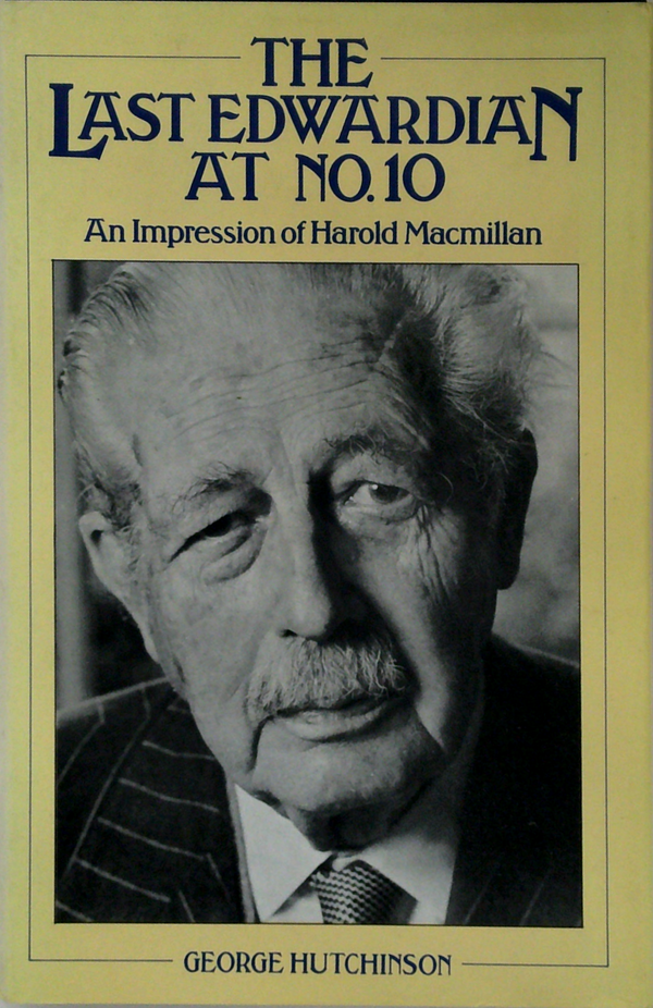 The Last Edwardian At No. 10: An Impression Of Harold Macmillan