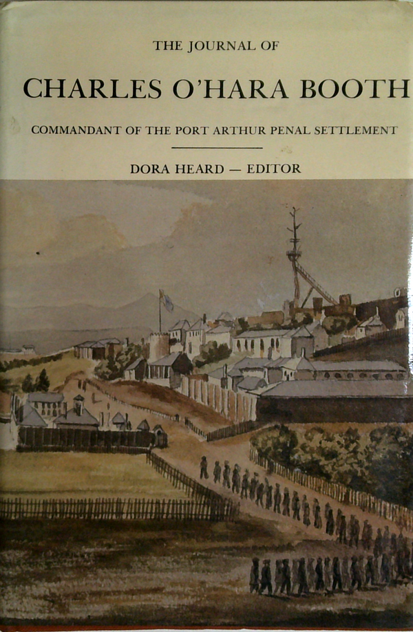 The Journal Of Charles O'Hara Booth: Commandant Of The Port Arthur Penal Settlement