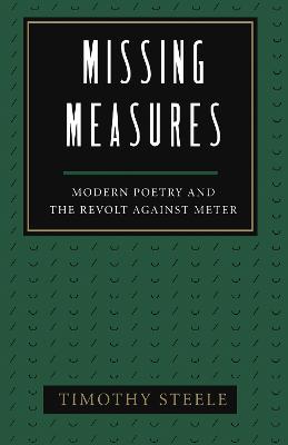 Missing Measures: Modern Poetry and the Revolt Against Metre