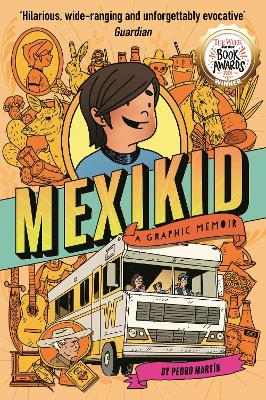 Mexikid: A Graphic Memoir: WINNER OF THE WEEK JUNIOR GRAPHIC NOVEL AWARD 2024