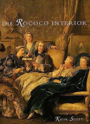 The Rococo Interior: Decoration and Social Spaces in Early