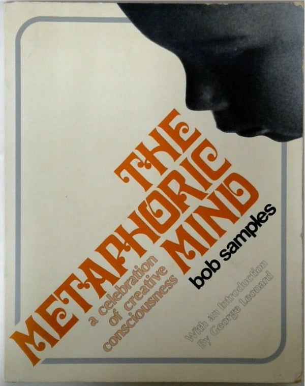 The Metaphoric Mind A Celebration of Creative Consciousness