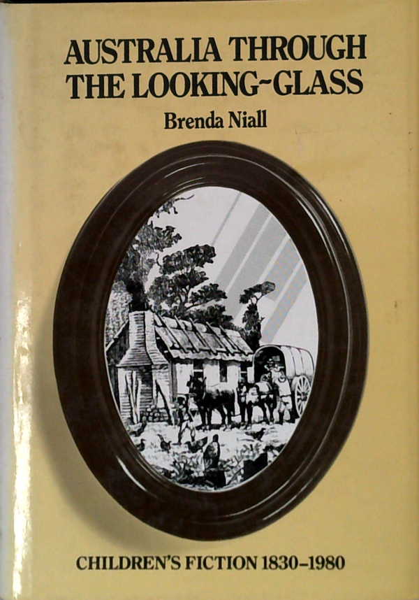 Australia Through The Looking-Glass: Children's Fiction 1830-1980