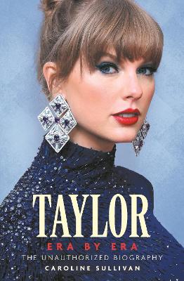 Taylor Swift: Era by Era: The Unauthorized Biography (THE SUNDAY TIMES