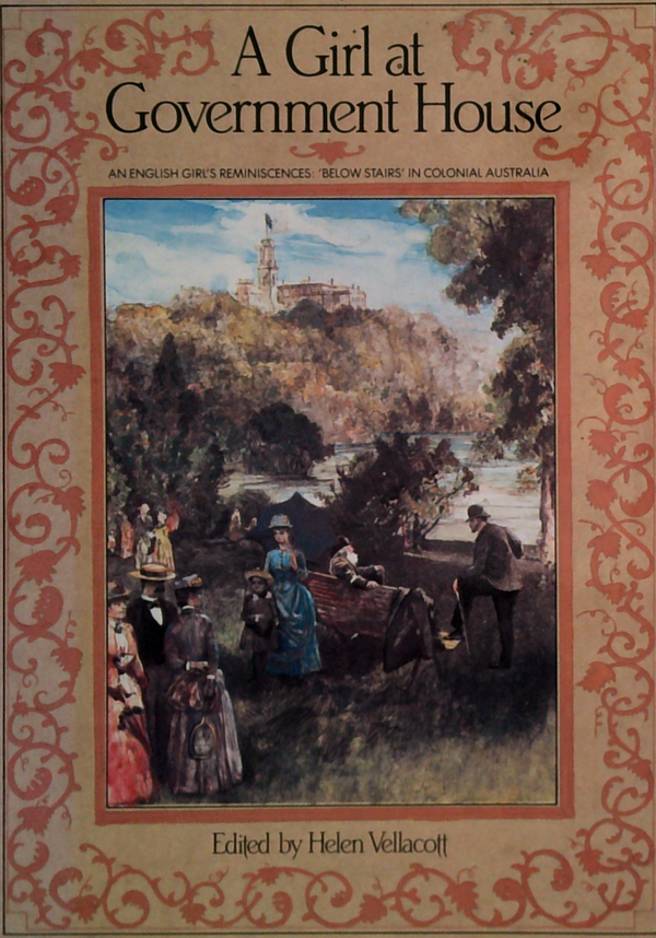 A Girl At Government House: An English Girl's Reminiscences Below Stairs In Colonial Australia