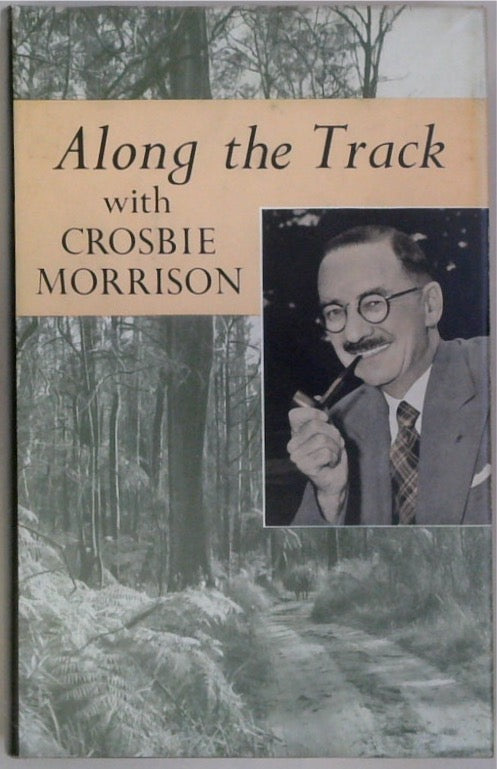 Along the Track with Crosbie Morrison - A Selection from his Nature talks