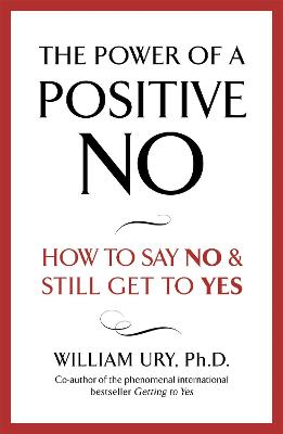 The Power of A Positive No: The life-changing book from the