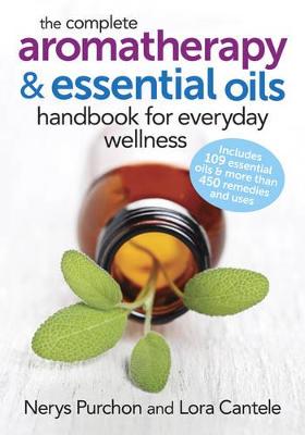The Complete Aromatherapy and Essential Oils Handbook for Everyday