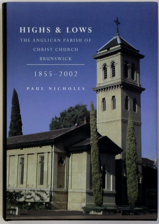 Highs & lows : the Anglican Parish of Christ Church Brunswick : 1855-2002