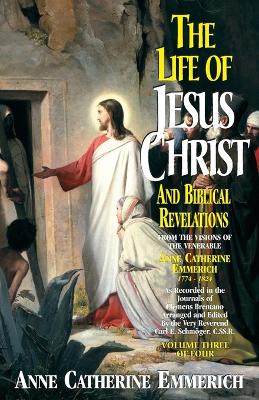 The Life of Jesus Christ and Biblical Revelations (Volume 3): From the