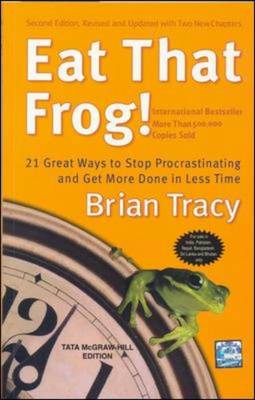 Eat That Frog!: 21 Ways to Stop Procrastinating and Get More Done in