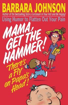 Mama Get The Hammer! There's a Fly on Papa's Head!: Coping With Pain