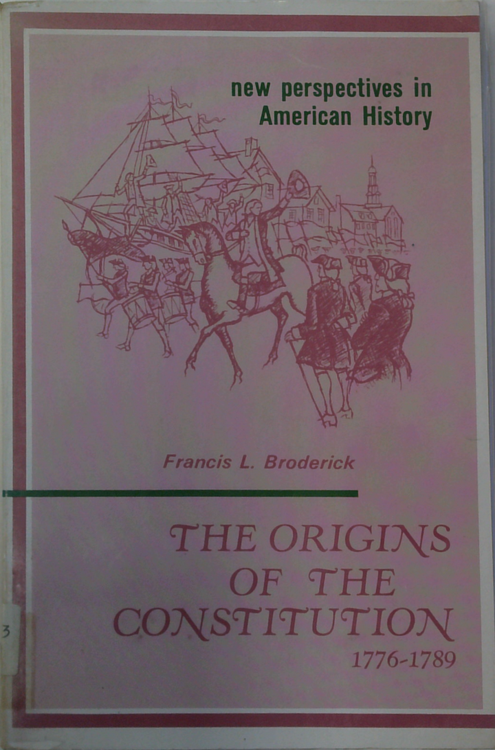 The Origins Of The Constitution: 1776-1789