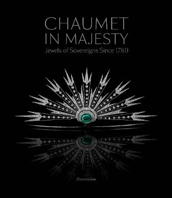 Chaumet in Majesty: Jewels of Sovereigns Since 1780