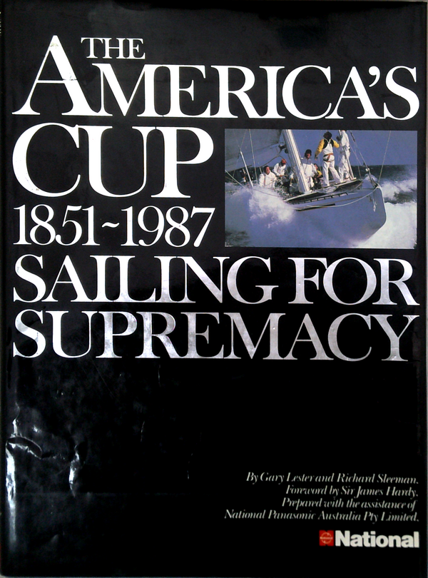 The America's Cup 1851-1987: Sailing For Supremacy