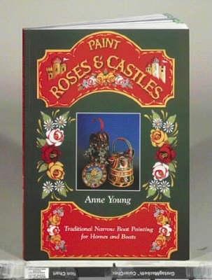 Paint Roses and Castles: Traditional Narrow Boat Painting for Homes