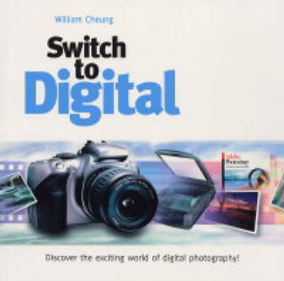 Switch to Digital: Discover the Exciting World of Digital Photography
