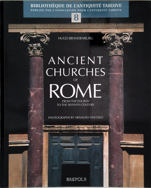 Ancient Churches Of Rome: From The Fourth To The Seventh Century