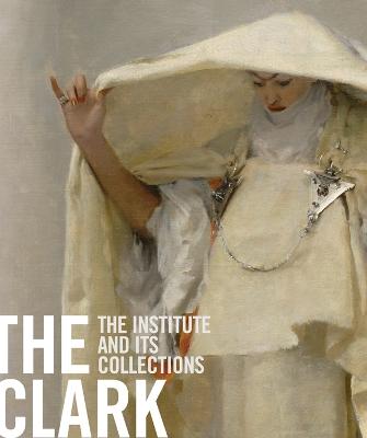 Clark: The Institute and Its Collections