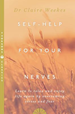 Self-Help for Your Nerves: Learn to relax and enjoy life again by