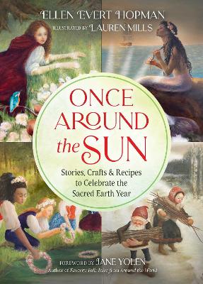 Once Around the Sun: Stories, Crafts, and Recipes to Celebrate the