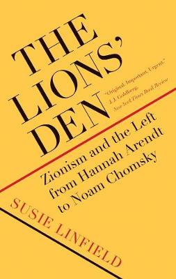 The Lions' Den: Zionism and the Left from Hannah Arendt to Noam