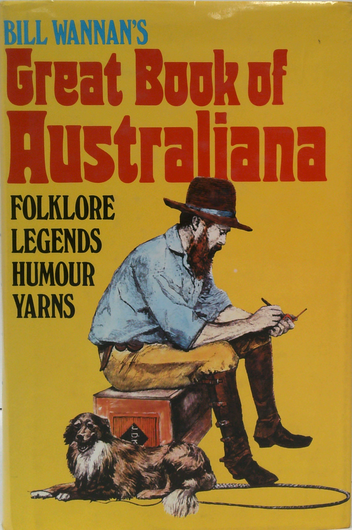 Bill Wannan's Great Book Of Australiana