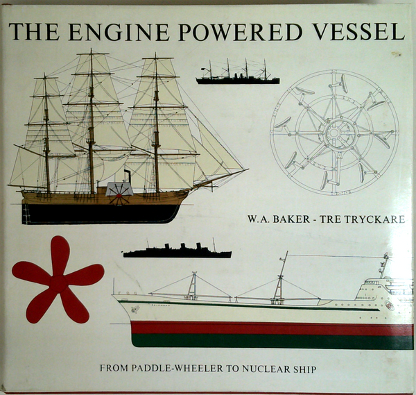 The Engine Powered Vessel: From Paddle-Wheeler To Nuclear Ship