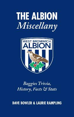 The Albion Miscellany (West Bromwich Albion FC): Baggies Trivia, History, Facts & Stats