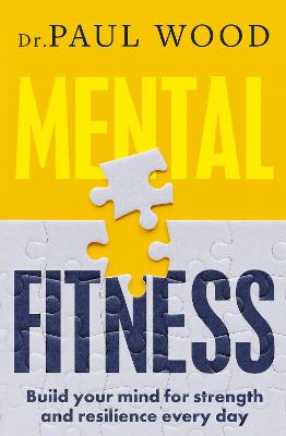 Mental Fitness: How to build mental strength and fitness to take on