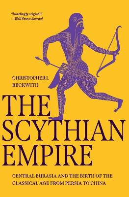 The Scythian Empire: Central Eurasia and the Birth of the Classical