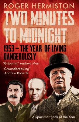 Two Minutes to Midnight: 1953 - The Year of Living Dangerously