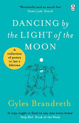 Dancing By The Light of The Moon: Over 250 poems to read, relish and