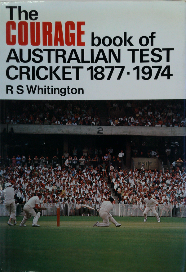 The Courage Book Of Australian Test Cricket 1877-1974