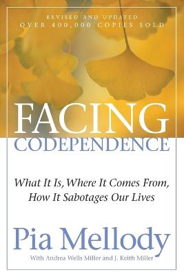 Facing Codependence: What It Is, Where It Comes from, How It Sabotages