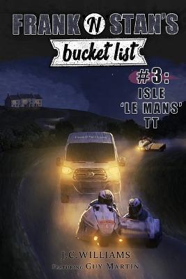 Frank 'n' Stan's Bucket List #3 Isle 'Le Mans' TT: Featuring Guy