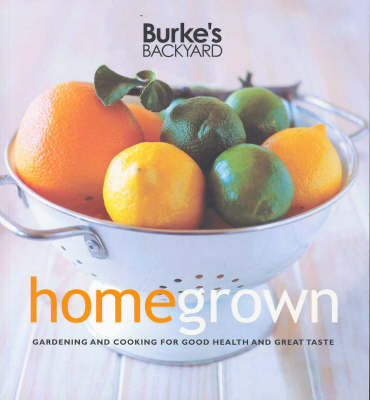 Home Grown: Gardening and Cooking for Good Health and Great Taste