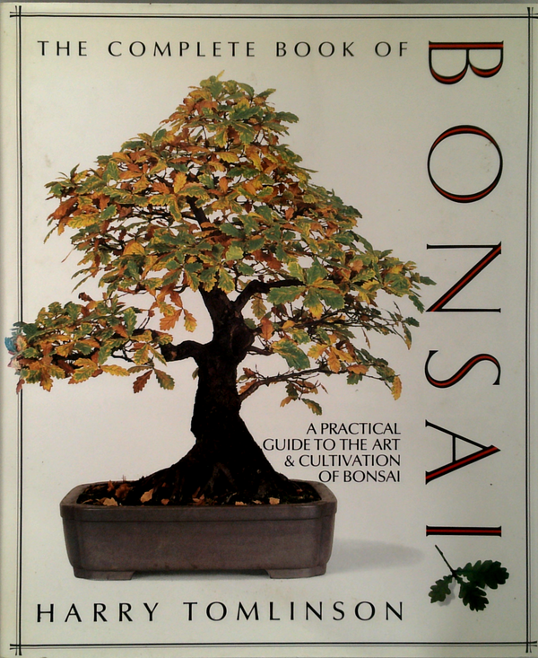 The Complete Book of Bonsai; A Practical Guide to the Art & Cultivation of Bonsai